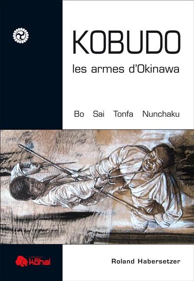 Kobudo, les armes d'Okinawa : bo, sai, tonfa, nunchaku