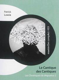 Les chroniques de Mapuetos. Vol. 2. Le Cantique des Cantiques : d'après Salomon