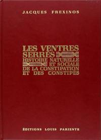 Les Ventres serrés : histoire naturelle et sociale de la constipation et des constipés