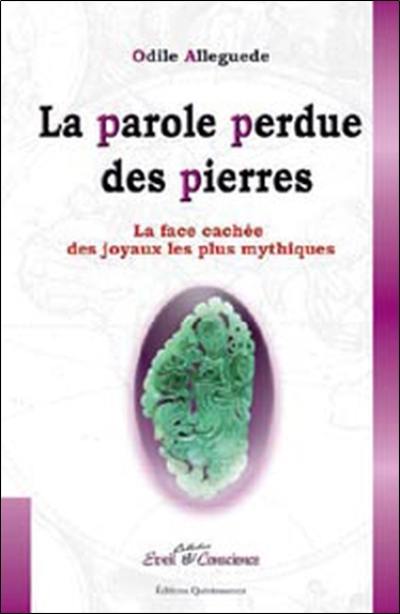 La parole perdue des pierres : la face cachée des joyaux les plus mythiques