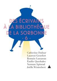 Des écrivains à la bibliothèque de la Sorbonne. Vol. 6