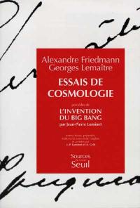 Essais de cosmologie. L'invention du big bang