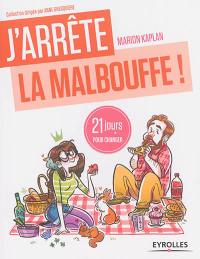 J'arrête la malbouffe ! : 21 jours pour renouer avec la sainebouffe !