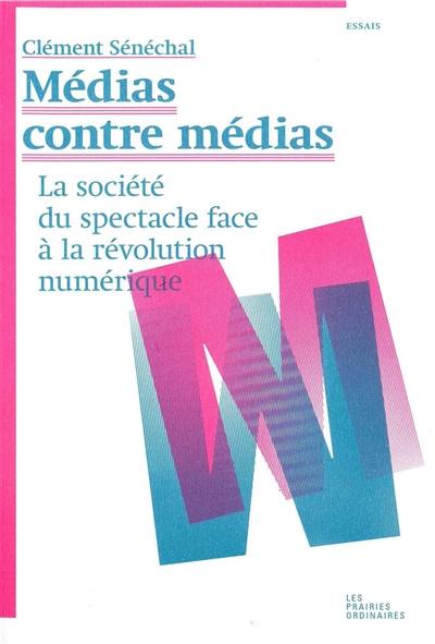 Médias contre médias : la société du spectacle face à la révolution numérique