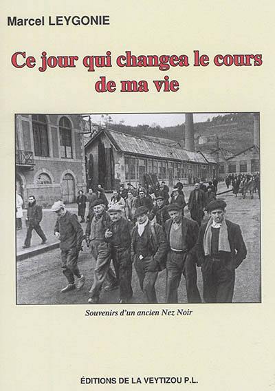 Ce jour qui changea le cours de ma vie : souvenirs d'un ancien Nez noir