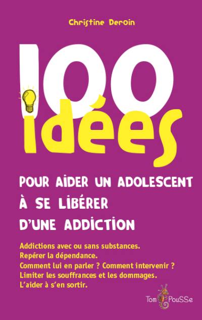 100 idées pour aider un adolescent à se libérer d'une addiction