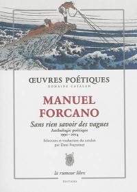 Sans rien savoir des vagues : anthologie poétique, 1992-2014