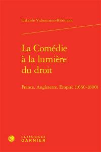 La comédie à la lumière du droit : France, Angleterre, Empire (1660-1800)