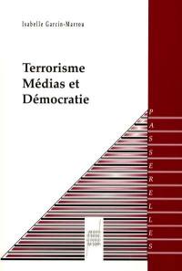 Terrorisme, médias et démocratie