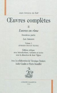 Oeuvres complètes : Euvres en rime. Vol. 2. Les amours