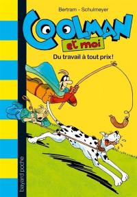 Coolman et moi. Vol. 4. Du travail à tout prix !