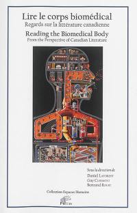 Lire le corps biomédical : regards sur la littérature canadienne. Reading the biomedical body : from the perspective of Canadian literature