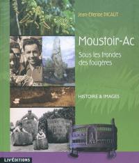 Moustoir-Ac : sous les frondes des fougères : histoire et images