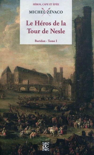 Buridan. Vol. 1. Le héros de la tour de Nesle