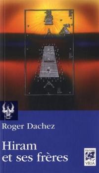 Hiram et ses frères : essai sur les origines du grade de maître