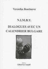 NIMBY. Dialogues avec un calendrier bulgare : Calais 2010-2013