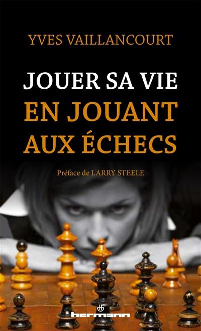 Jouer sa vie en jouant aux échecs : essai sur la symbolique du jeu d'échecs dans la littérature, l'art, la poésie et le cinéma