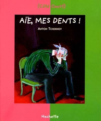 Aïe mes dents ! : et autres nouvelles