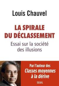 La spirale du déclassement : essai sur la société des illusions