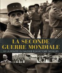 La Seconde Guerre mondiale : de la montée du nazisme à la victoire des Alliés