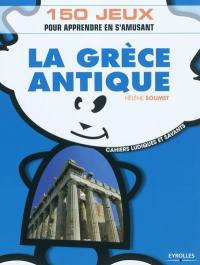 La Grèce antique : 150 jeux pour apprendre en s'amusant