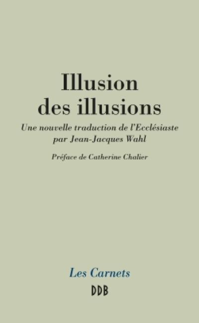 Illusion des illusions : une nouvelle traduction de l'Ecclésiaste