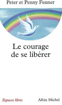 Le courage de se libérer