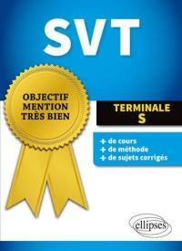 SVT terminale S : + de cours, + de méthode, + de sujets corrigés