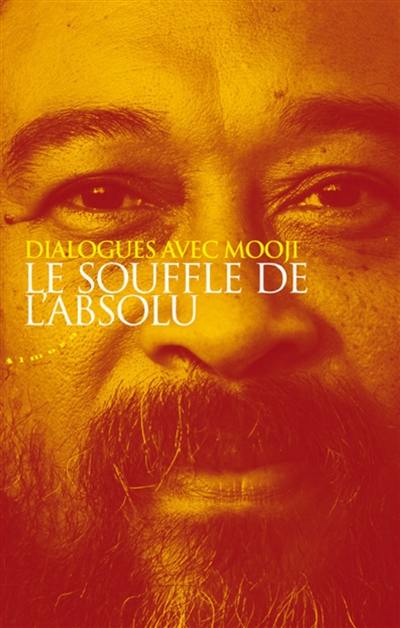 Le souffle de l'absolu : dialogues avec Mooji