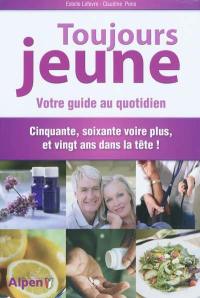 Toujours jeune : votre guide au quotidien