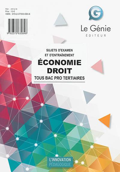 Economie droit : sujets d'examen et d'entraînement : tous bac pro tertiaires