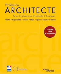 Profession architecte : identité, responsabilité, contrats, règles, agence, économie, chantier