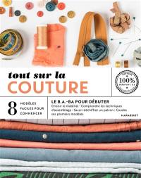 Tout sur la couture, le b.a.-ba pour débuter : 8 modèles faciles à réaliser