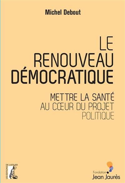 Le renouveau démocratique : mettre la santé au coeur du projet politique