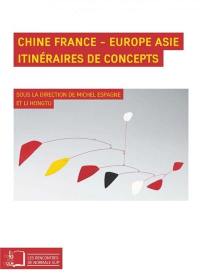 Chine France, Europe Asie : itinéraires de concepts