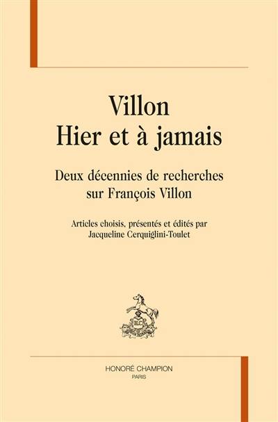 Villon : hier et à jamais : deux décennies de recherches sur François Villon