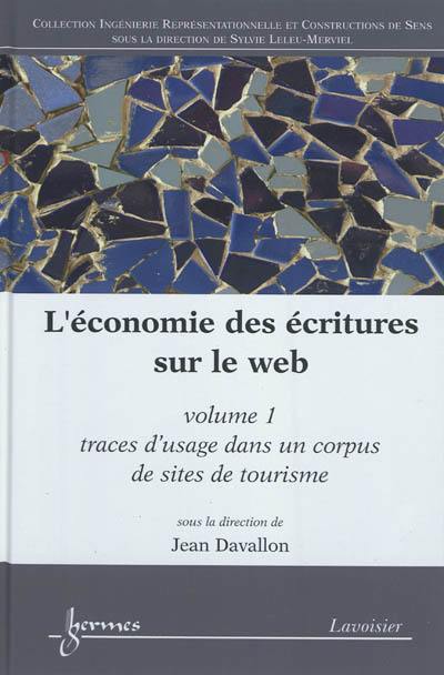 L'économie des écritures sur le Web. Vol. 1. Traces d'usage dans un corpus de sites de tourisme