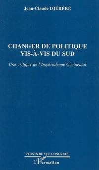 Changer de politique vis-à-vis du Sud : une critique de l'impéralisme occidental