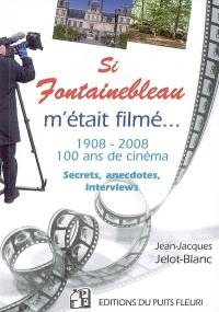 Si Fontainebleau m'était filmé... : Hollywood en forêt