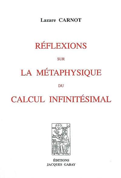 Réflexions sur la métaphysique du calcul infinitésimal