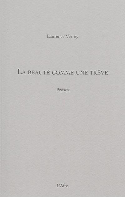 La beauté comme une trêve : proses