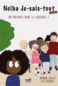 Neïba Je-sais-tout (ou presque). Vol. 2. Un portable dans le cartable !