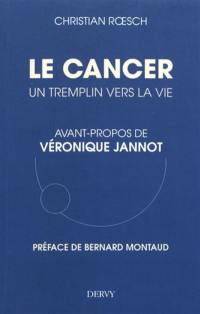 Le cancer : un tremplin vers la vie