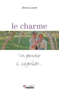 Le charme : un pouvoir si singulier...