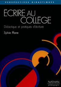 Ecrire au collège : didactique et pratiques d'écriture