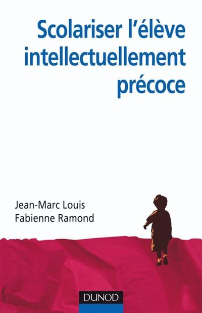 Scolariser l'élève intellectuellement précoce