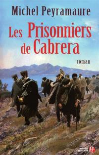 Les prisonniers de Cabrera : l'exil forcé des soldats de Napoléon