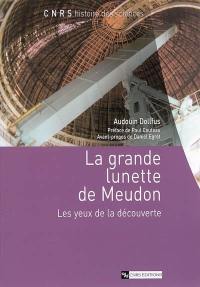 La grande lunette de Meudon : les yeux de la découverte