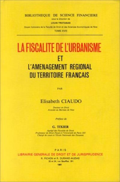 La Fiscalité de l'urbanisme et l'aménagement régional du territoire français