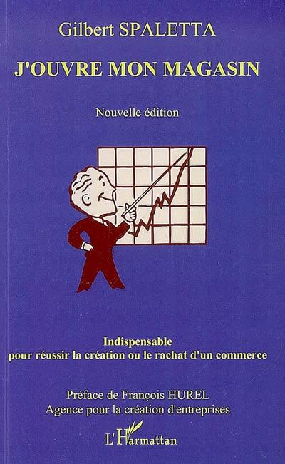 J'ouvre mon magasin : roman-guide pour réussir la création ou le rachat d'un commerce